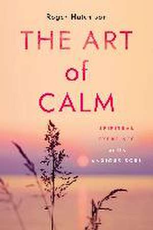 The Art of Calm de Roger Hutchison