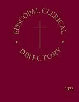 Episcopal Clerical Directory 2023 de Church Publishing Incorporated