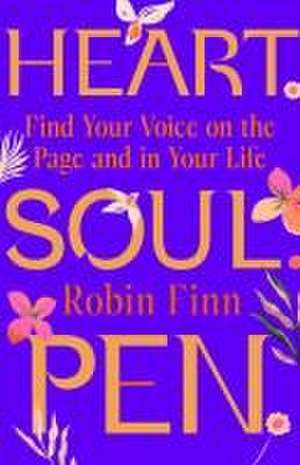 Heart. Soul. Pen. de Robin Finn