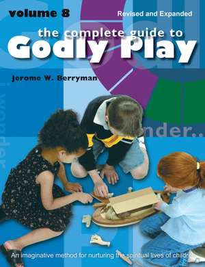 The Complete Guide to Godly Play de Jerome W Berryman