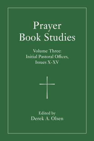 Prayer Book Studies Volume Three de Derek A. Olsen