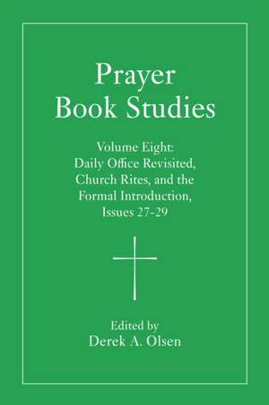 Prayer Book Studies Volume Eight de Derek A. Olsen