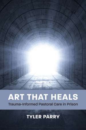 Art That Heals de Tyler J. Parry