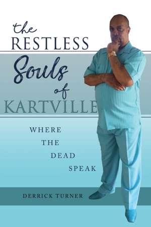 THE RESTLESS SOULS OF KARTVILLE de Derrick Turner