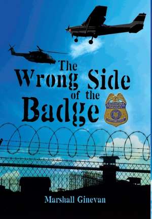 The Wrong Side of the Badge de Marshall Ginevan