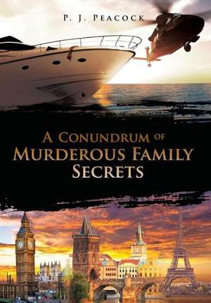 A Conundrum of Murderous Family Secrets de P. J. Peacock