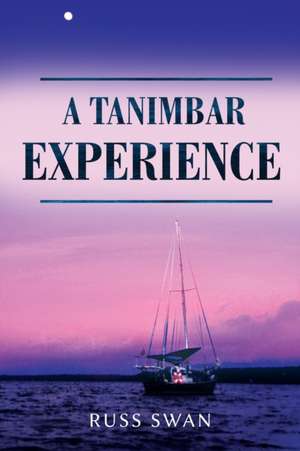 A TANIMBAR EXPERIENCE de Russ Swan