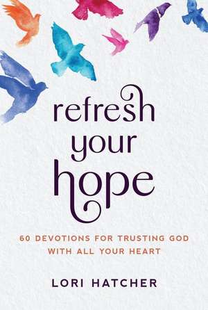 Refresh Your Hope de Lori Hatcher