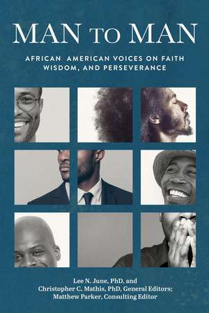 Man to Man: African American Voices on Faith, Wisdom, and Perseverance de Lee N. June Ph.D