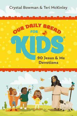 Our Daily Bread for Kids: 90 Jesus & Me Devotions de Crystal Bowman