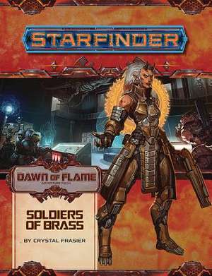 Starfinder Adventure Path: Soldiers of Brass (Dawn of Flame 2 of 6) de Crystal Fraiser