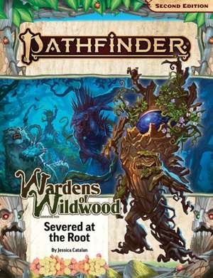 Pathfinder Adventure Path: Severed at the Root (Wardens of Wildwood 2 of 3) (P2) de Jessica Catalan