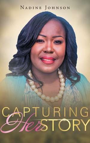 Capturing HerStory de Nadine Johnson