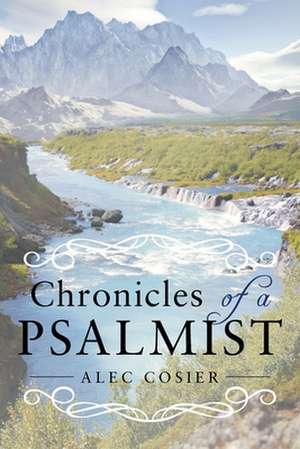 Chronicles of a Psalmist de Alec Cosier