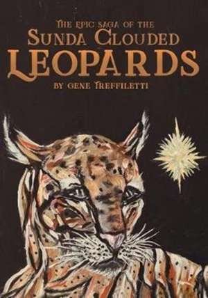 The Epic Saga of the Sunda Clouded Leopards de Gene Treffiletti