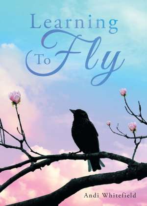 Learning To Fly de Andi Whitefield