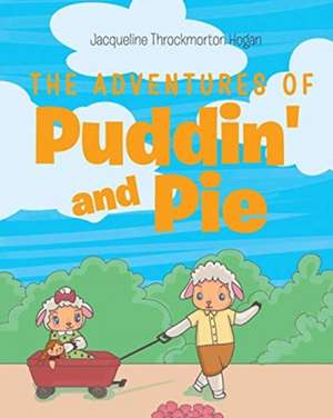 The Adventures of Puddin' and Pie de Jacqueline Throckmorton Hogan