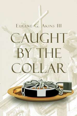 Caught by the Collar de Eugene Akins III