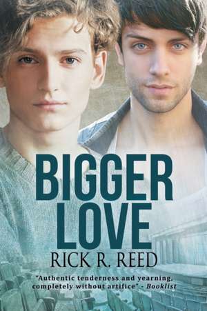 Bigger Love de Rick R. Reed