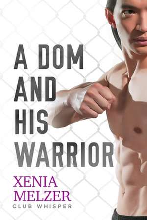 A Dom and His Warrior de Xenia Melzer