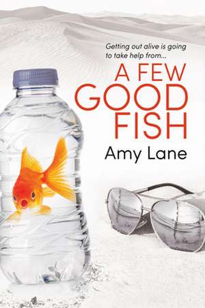 A Few Good Fish: Volume 3 de Amy Lane