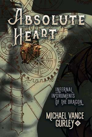 Absolute Heart: Volume 1 de Michael Vance Gurley