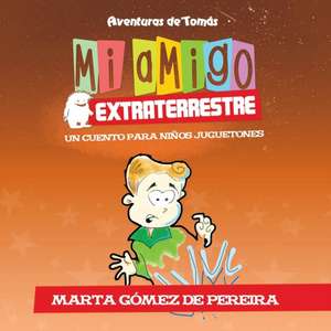 Mi amigo extraterrestre de Marta Gómez de Pereira