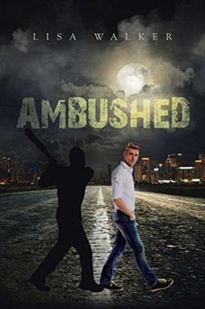 Ambushed de Lisa Walker