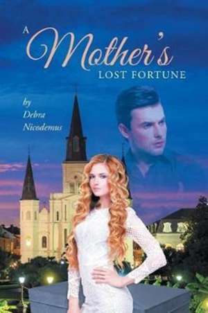 A Mothers Lost Fortune de Debra Nicodemus