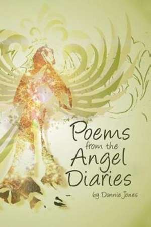 Poems from the Angel Diaries de Donnie Jones