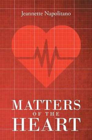 Matters of the Heart de Jeannette Napolitano