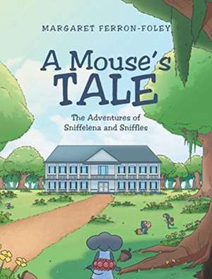 A Mouse's Tale de Margaret Ferron-Foley