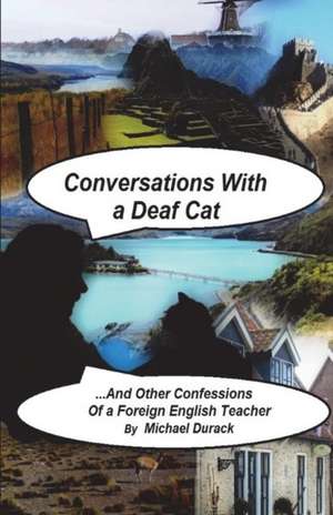 CONVERSATIONS WITH A DEAF CAT de Michael Durack