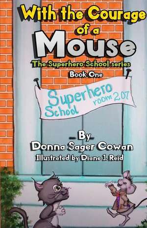 With the Courage of a Mouse de Donna Sager Cowan