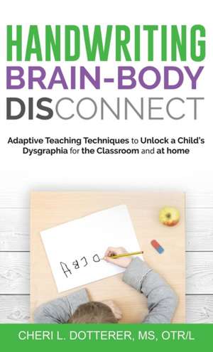 Handwriting Brain Body DisConnect de Cheri L Dotterer