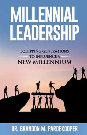 Millennial Leadership de Brandon M. Pardekooper