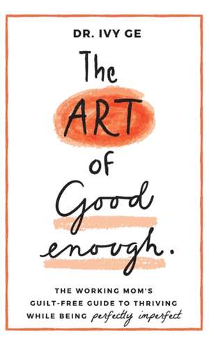 The Art of Good Enough de Ivy Ge