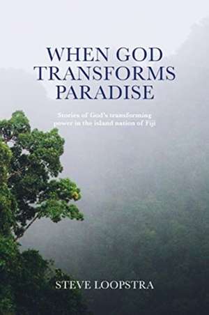 When God Transforms Paradise de Steve Loopstra