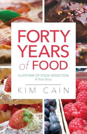 Forty Years of Food de Kim Cain