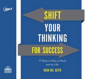 Shift Your Thinking for Success de Dean Del Sesto