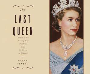 The Last Queen: Elizabeth II's Seventy Year Battle to Save the House of Windsor de Simon Vance