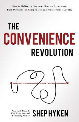 The Convenience Revolution de Shep Hyken