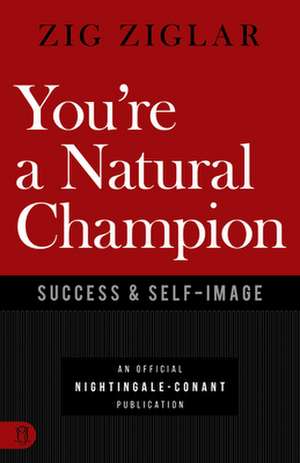 You're a Natural Champion de Zig Ziglar