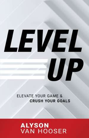 Level Up de Alyson van Hooser