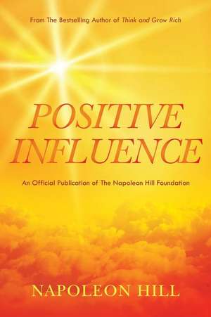 Napoleon Hill's Positive Influence de Napoleon Hill