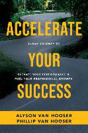 30-Day Journey to Accelerate Your Success: Elevate Your Performance and Fuel Your Professional Growth de Phillip van Hooser