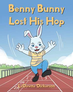 Benny Bunny Lost His Hop de Ladawna Dickerson