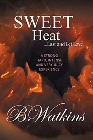 Sweet Heat de B. Watkins