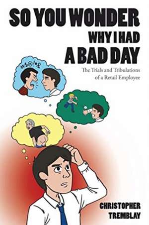 So You Wonder Why I Had a Bad Day de Christopher Tremblay