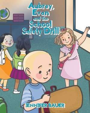 Aubrey, Evan and the School Safety Drill de Jennifer Bauer